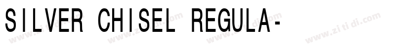 SILVER CHISEL REGULA字体转换
